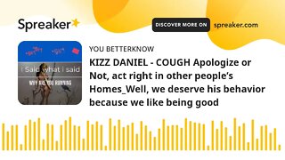 KIZZ DANIEL - COUGH Apologize or Not, act right in other people’s Homes_Well, we deserve his behavio