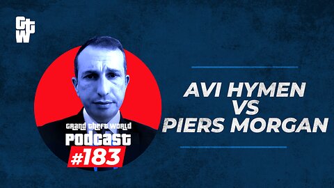 Avi Hyman vs. Piers Morgan | #GrandTheftWorld 183 (Clip)