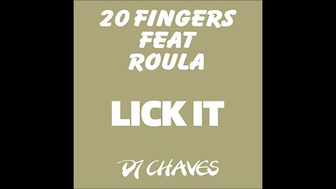 20 Fingers Featuring Roula - Lick It (Remix Dj Chaves)