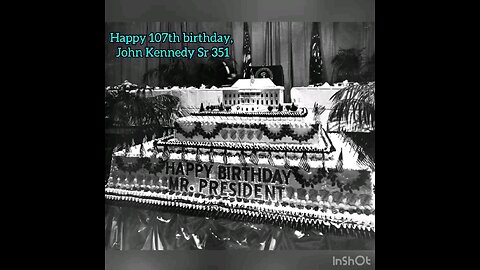 Happy 107th Birthday, John Kennedy Sr! 🥳🎉🥳🎉🥳🎉