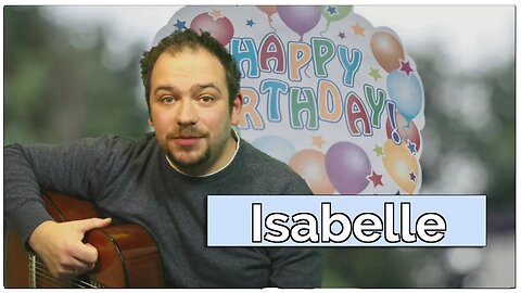 Happy Birthday, Isabelle! Geburtstagsgrüße an Isabelle