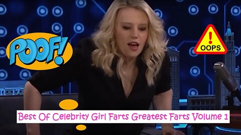 Best Of Celebrity Girl Farts Greatest Farts Volume 1