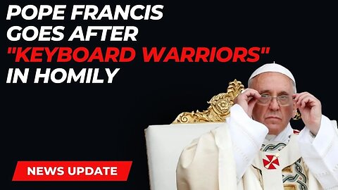 Pope Denounces "Keyboard Warriors" at General Audience!