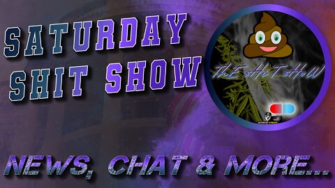 SaTuRdAy sHiT sHoW News, Chat & More 07/23/2022