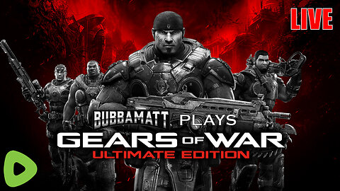 BubbaMatt Plays Gears of War: Ultimate Edition - Finale