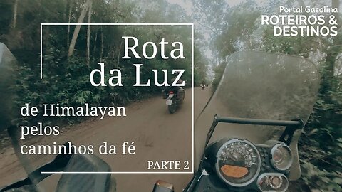 Rota da Luz de Himalayan | Parte 2 #rotadaluz #royalenfieldhimalayan #dirtroad