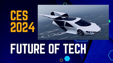 CES 2024 | Unveiling the Future of Tech