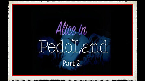 ALICE IN PEDOLAND PART 2 - THROUGH THE LOOKING GLASS! MAXWELL - TERRA MAR - ZIONISTS and more