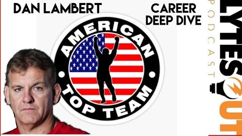 Dan Lambert - American Top Team Founder DEEPDIVE (ep. 123)