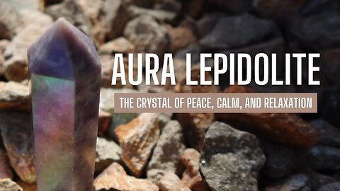 Explore The Amazing Properties of Aura Lepidolite (Lithia Mica) Crystal