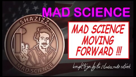 MAD SCIENCE MOVING FORWARD !!!