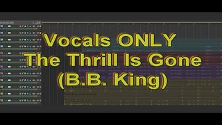 Vocals ONLY - The Thrill Is Gone (B.B. King)
