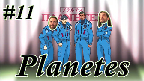 The Weebinar #11 - Planetes