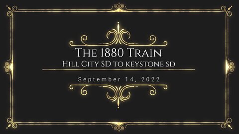 1880 Train - Hill City SD to Keystone SD - 9/14/22