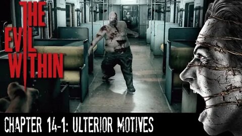 The Evil Within: Chapter 14-1 - Ulterior Motives (with commentary) PS4