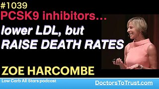 ZOE HARCOMBE c | PCSK9 inhibitors…lower LDL, but RAISE DEATH RATES