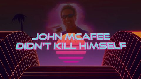[MEME] McAfee Didn't Kill Himself ---Vaporwave---