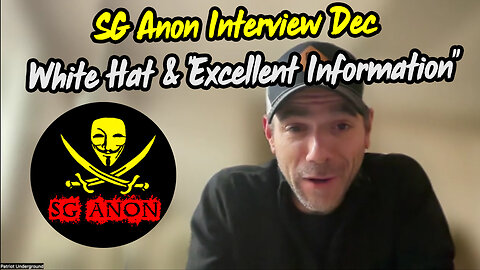 SG Anon Interview Dec - White Hat & "Excellent Information"