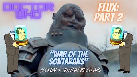 Doctor Who FLUX PART 2 - WAR OF THE SONTARANS - Nixon & Agnew Reviews