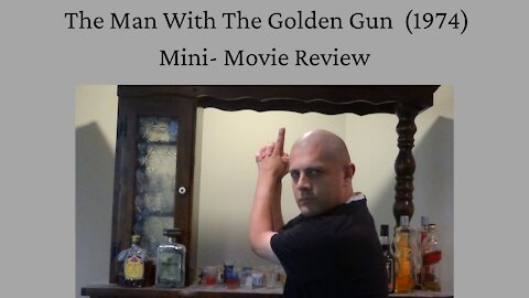 The Man With The Golden Gun (1974) Mini-Movie Review