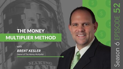 The Money Multiplier Method With Brent Kesler #MakingBank #S6E52