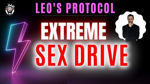 Leo's Protocol for Extreme Sex Drive