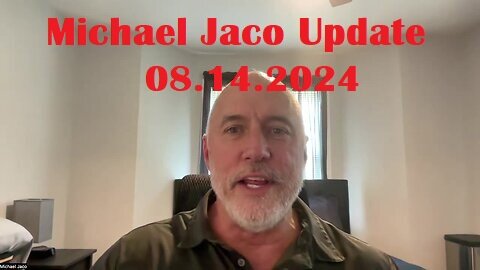 Michael Jaco GeoPolitical Update Video 08-14-2024