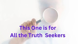 This One is for All the Truth Seekers ∞The 9D Arcturian Council, Channeled by Daniel Scranton