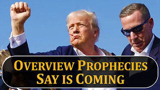 Overview Prophecies Say is Coming 07/16/2024