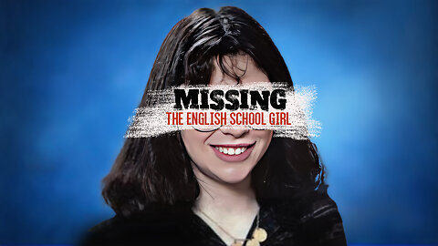 Missing: English School Girl | Missing Presumed Dead Ep15