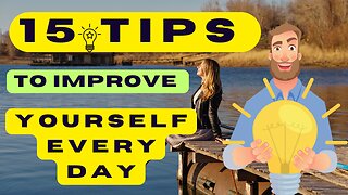 15 Tips to Improve Yourself Every Day Daily Self-Improvement Guide