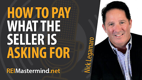 How To Pay What the Seller Is Asking for with Nick Legamaro #273