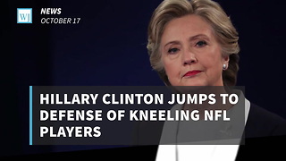 Hillary Clinton Jumps To Defense of Kneeling NFL Players