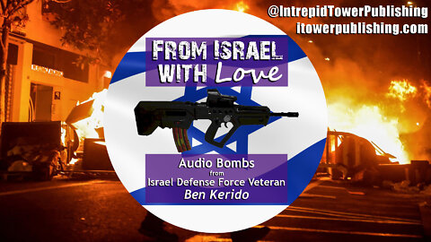 Middle Eastern Terrorism Proves Gun Control is Ineffective ~ "From Israel with Love" Ep. #7