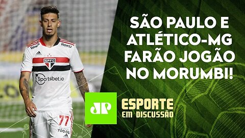 O São Paulo conseguirá ROUBAR PONTOS do líder Atlético-MG no Morumbi? | ESPORTE EM DISCUSSÃO