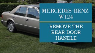 Mercedes Benz W124 - Remove the rear door handle DIY repair