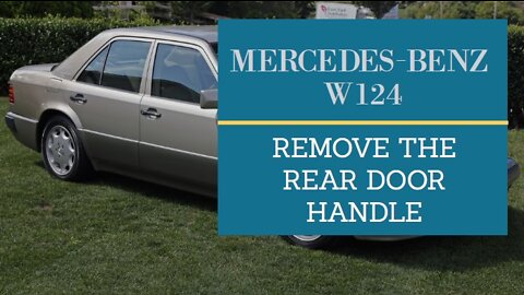 Mercedes Benz W124 - Remove the rear door handle DIY repair