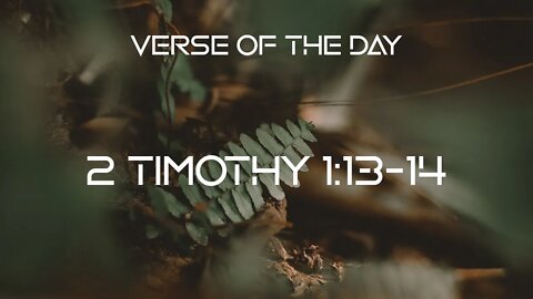 September 5, 2022 - 2 Timothy 1:13-14 // Verse of the Day