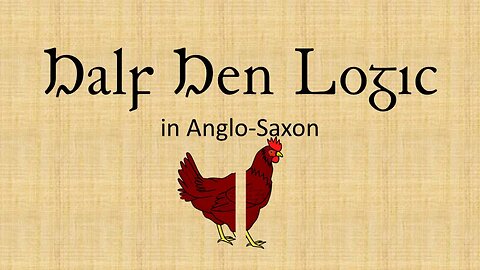 Half Hen Logic in Anglo Saxon