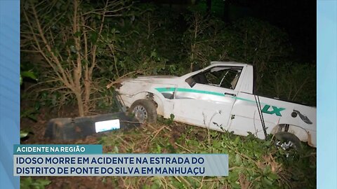 Acidente na região: Idoso morre em acidente na estrada do distrito de Ponte do Silva em Manhuaçu.