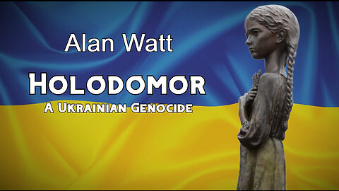 Alan Watt - Holodomor - The Forgotten Ukrainian Genocide