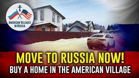 The American Village In Russia Opens! Buy your way to a home and life in Russia!