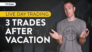 [LIVE] Day Trading | 3 Trades After Vacation