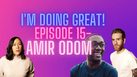 I'm Doing Great! Episode 15- Amir Odom