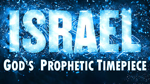 Israel: God’s Prophetic Timepiece 01/19/2024