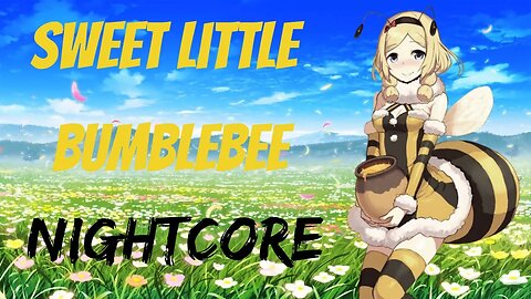 Sweet Little Bumblebee (By Bambi) [Nightcore]