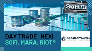 My NEXI Trade!! Swing SOFI, MARA??