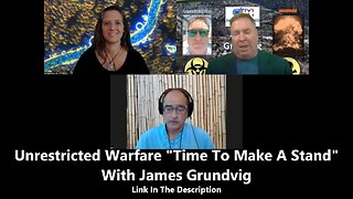 Unrestricted Warfare "Time To Make A Stand" - James Grundvig, Dr. Ana Milhacea & Dr. Joseph Sansone.