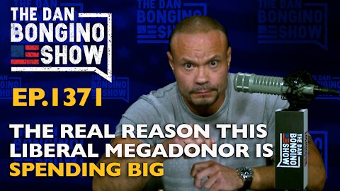 Ep. 1371 The Real Reason This Liberal Megadonor is Spending Big