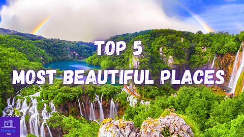 Top 5 Most beautiful places in the world